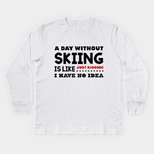 A day without skiing Kids Long Sleeve T-Shirt